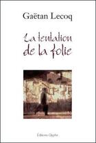 Couverture du livre « La tentation de la folie » de Gaetan Lecoq aux éditions Glyphe