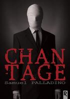 Couverture du livre « Chantage » de Palladino Samuel aux éditions Rebelle
