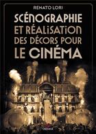 Couverture du livre « Scenographie et realisation des decors pour le cinema » de Renato Lori aux éditions Gremese