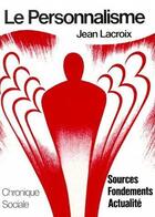 Couverture du livre « Le personnalisme ; sources, fondements, actualités (2e édition) » de Jean Lacroix aux éditions Chronique Sociale