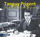 Couverture du livre « Tanguy Prigent : le paysan breton qui devint ministre du général de Gaulle » de Christian Bougeard aux éditions Skol Vreizh