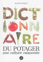 Couverture du livre « Dictionnaire du potager ; une culture raisonnée » de Pitault Alain aux éditions Metive