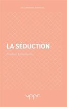 Couverture du livre « La séduction » de Frederic Monneyron aux éditions Uppr