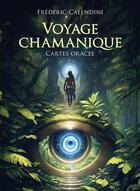 Couverture du livre « Voyage Chamanique : Cartes oracle » de Frederic Calendini aux éditions Vega