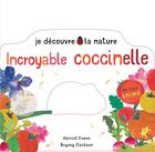 Couverture du livre « Je decouvre la nature - incroyable coccinelle » de  aux éditions Tigre & Cie