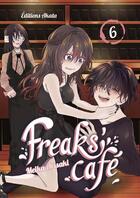 Couverture du livre « Freaks' café Tome 6 » de Meika Arisaki aux éditions Akata