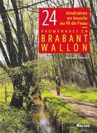 Couverture du livre « Promenades en Brabant wallon ; 24 itinéraires en boucle au fil de l'eau » de Nathalie Demain aux éditions Editions Racine