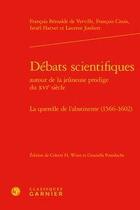 Couverture du livre « Débats scientifiques ; XVIe siecle t.3 ; la querelle de l'abstinente (1566-1602) » de Francois Beroalde De Verville et Laurent Joubert et Francois Citois et Israel Harvet aux éditions Classiques Garnier