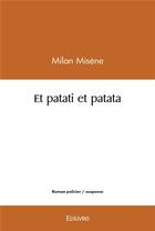 Couverture du livre « Et patati et patata » de Milan Misene aux éditions Edilivre