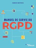 Couverture du livre « Manuel de survie du RGPD » de Fabrice Mattatia aux éditions Eyrolles