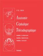 Couverture du livre « Anatomie céphalique téléradiographique » de Pierre E. Vion aux éditions Parresia