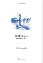 Couverture du livre « Ma rochelle et autres îles » de Denis Montebello aux éditions Editions Du Ruisseau