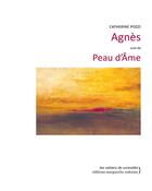 Couverture du livre « Agnès ; peau d'âme » de Catherine Pozzi aux éditions Marguerite Waknine