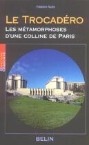 Couverture du livre « Le trocadero, les metamorphoses d'une colline de paris » de Seitz/Andrieux aux éditions Belin