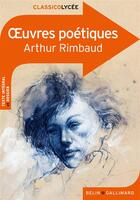Couverture du livre « Oeuvres poétiques, d'Arthur Rimbaud » de Justine Francioli aux éditions Belin Education