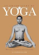 Couverture du livre « Le grand livre du yoga » de Swami Vishnudevananda aux éditions Le Courrier Du Livre