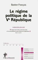 Couverture du livre « Le régime politique de la Ve République » de Bastien Francois aux éditions La Decouverte