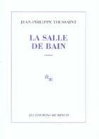 Couverture du livre « La Salle de bain » de Jean-Philippe Toussaint aux éditions Minuit