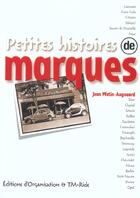 Couverture du livre « Petites histoires de marques » de Jean Watin-Augouard aux éditions Organisation