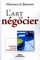 Couverture du livre « L'art de négocier : L'approche Havard en 10 questions » de Maurice A. Bercoff aux éditions Organisation