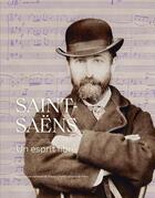 Couverture du livre « Saint-Saëns, un esprit libre » de Marie-Gabrielle Soret aux éditions Bnf Editions