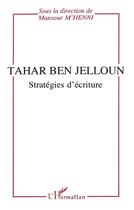 Couverture du livre « Tahar ben jelloun - strategies d'ecriture » de Mansour M'Henni aux éditions L'harmattan