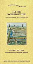 Couverture du livre « Ile de Noirmoutier : Les marais de Müllembourg » de Nicolas Nathalie et Mansion Dominique aux éditions Actes Sud