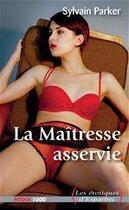 Couverture du livre « La maîtresse asservie » de Sylvain Parker aux éditions Media 1000