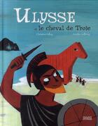 Couverture du livre « Ulysse et le cheval de Troie » de Guillerey/Palluy aux éditions Milan