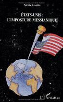 Couverture du livre « Etats-unis : l'imposture messianique » de Nicole Guetin aux éditions L'harmattan