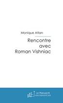 Couverture du livre « Rencontre avec Roman Vishniac » de Monique Atlan aux éditions Le Manuscrit