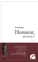 Couverture du livre « Honneur, où es-tu ? » de Andre Dupuy aux éditions Editions Du Panthéon