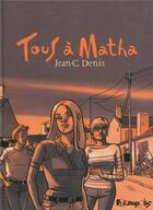 Couverture du livre « Tous à Matha ; intégrale » de Jean-Claude Denis aux éditions Futuropolis