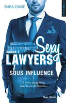 Couverture du livre « Sexy lawyers Tome 2 : sous influence » de Emma Chase aux éditions Hugo Roman