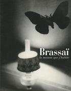 Couverture du livre « Brassaï, la maison que j'habite » de  aux éditions Somogy