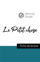 Couverture du livre « Le petit chose de Alphonse Daudet (fiche de lecture et analyse complète de l'oeuvre) » de  aux éditions Comprendre La Litterature