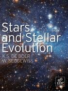 Couverture du livre « Stars and stellar evolution » de Klaas De Boer et Wilhelm Seggewiss aux éditions Edp Sciences