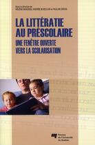 Couverture du livre « La littératie au préscolaire ; une fenêtre ouverte vers la scolarisation » de  aux éditions Pu De Quebec