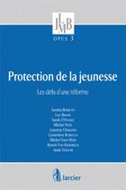 Couverture du livre « Protection de la jeunesse - les defis d'une reforme » de Berbuto/Bihain/Noel aux éditions Larcier