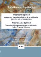 Couverture du livre « Theoriser le spirituel, approches transdisciplinaires de la spiritualité dans les arts et les sciences » de Claude Le Fustec et Francoise Storey et Jeff Storey aux éditions Eme Editions