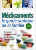 Couverture du livre « Médicaments ; le guide pratique de la famille (édition 2013) » de Jean-Louis Peytavin et Stephane Guidon aux éditions Prat