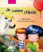 Couverture du livre « Je cuisine chinois » de Mait Foulkes et Marianne Nicolas aux éditions Picquier