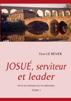 Couverture du livre « Josué, serviteur et leader » de Yves Le Bever aux éditions Books On Demand