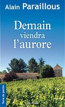 Couverture du livre « Demain viendra l'Aurore » de Alain Paraillous aux éditions De Boree