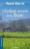 Couverture du livre « L'enfant secret de la Borie » de Rene Barral aux éditions De Boree