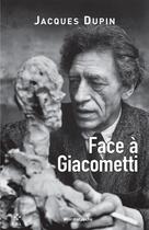 Couverture du livre « Face à Giacometti » de Jacques Dupin aux éditions P.o.l