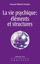 Couverture du livre « La vie psychique : éléments et structures » de Omraam Mikhael Aivanhov aux éditions Editions Prosveta