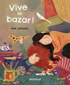 Couverture du livre « Vive le bazar ! » de Bee Johnson aux éditions Nord-sud