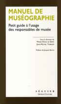 Couverture du livre « Manuel de muséographie ; petit guide à l'usage des responsables de musée » de Jean-Michel Tobelem et Marie-Odile De Bary aux éditions Seguier