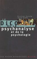 Couverture du livre « Le dico de la psychanalyse et de la psychologie » de Alain Gallo et Evelyne Caralp aux éditions Milan